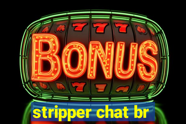 stripper chat br